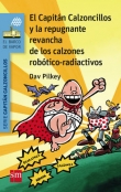 El capitn calzoncillos y la repugnante revancha de los calzones robtico - radioactivos