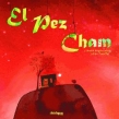 El pez Cham